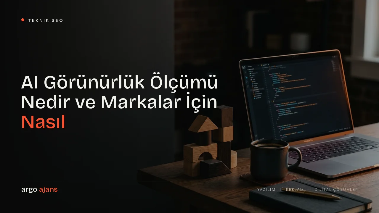AI Görünürlük Ölçümü Nedir ve Markalar İçin Nasıl Yapılır?