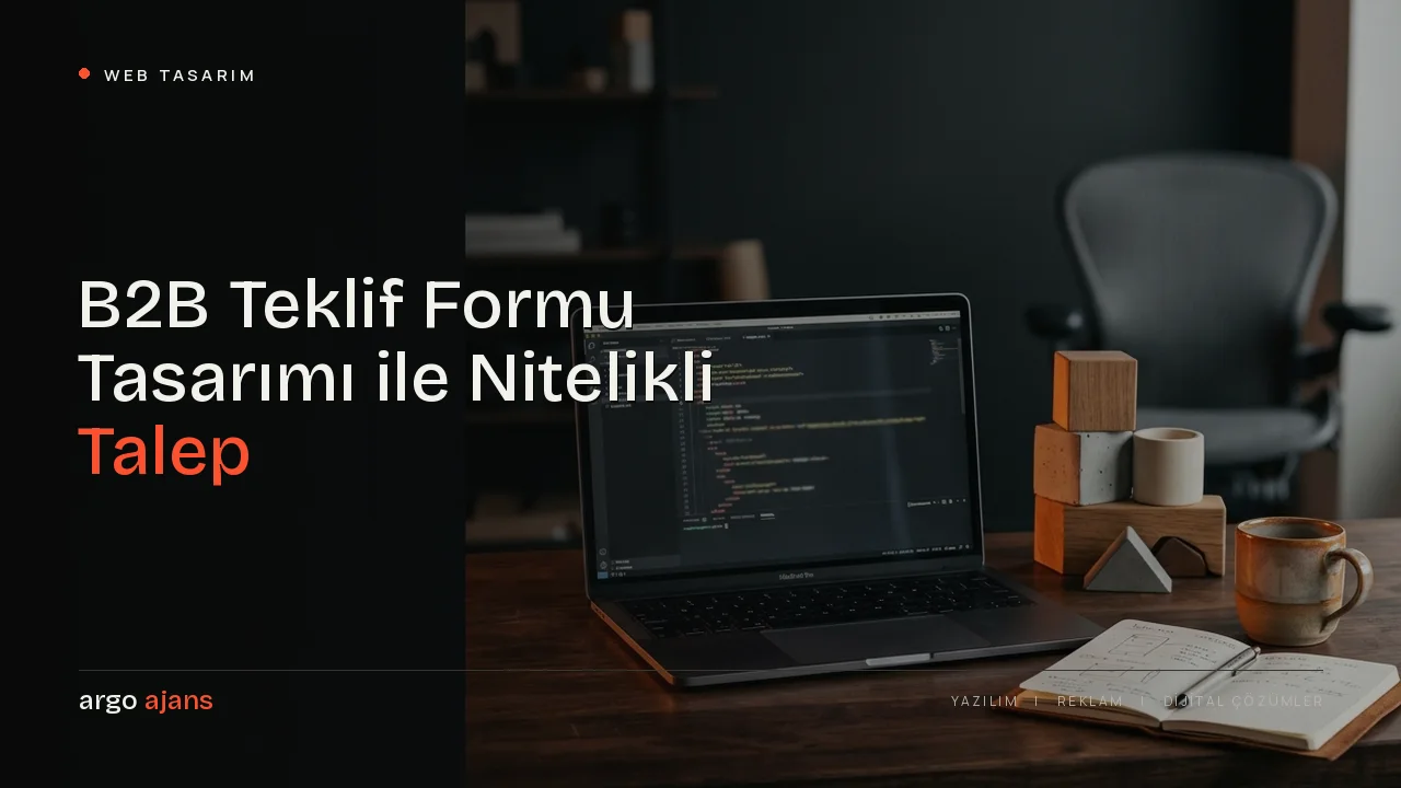 B2B Teklif Formu Tasarımı ile Nitelikli Talep Toplama Rehberi