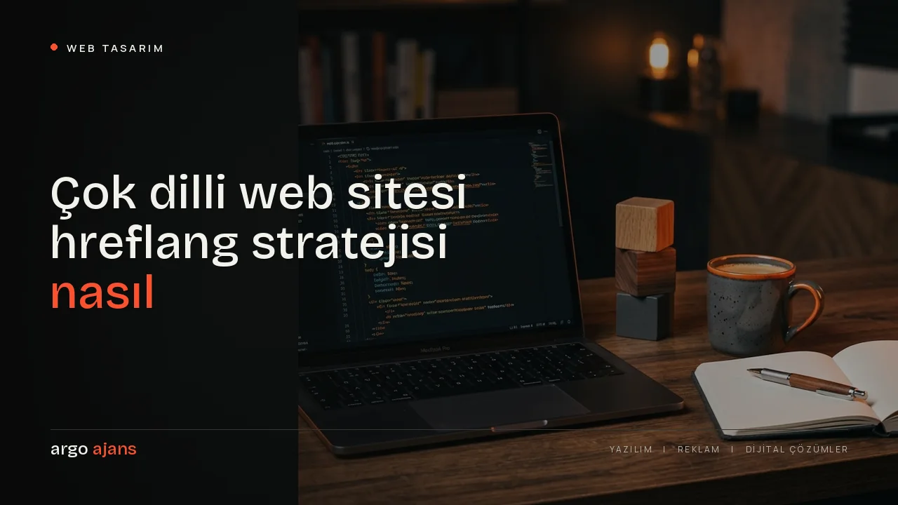 Çok dilli web sitesi hreflang stratejisi nasıl kurulur?