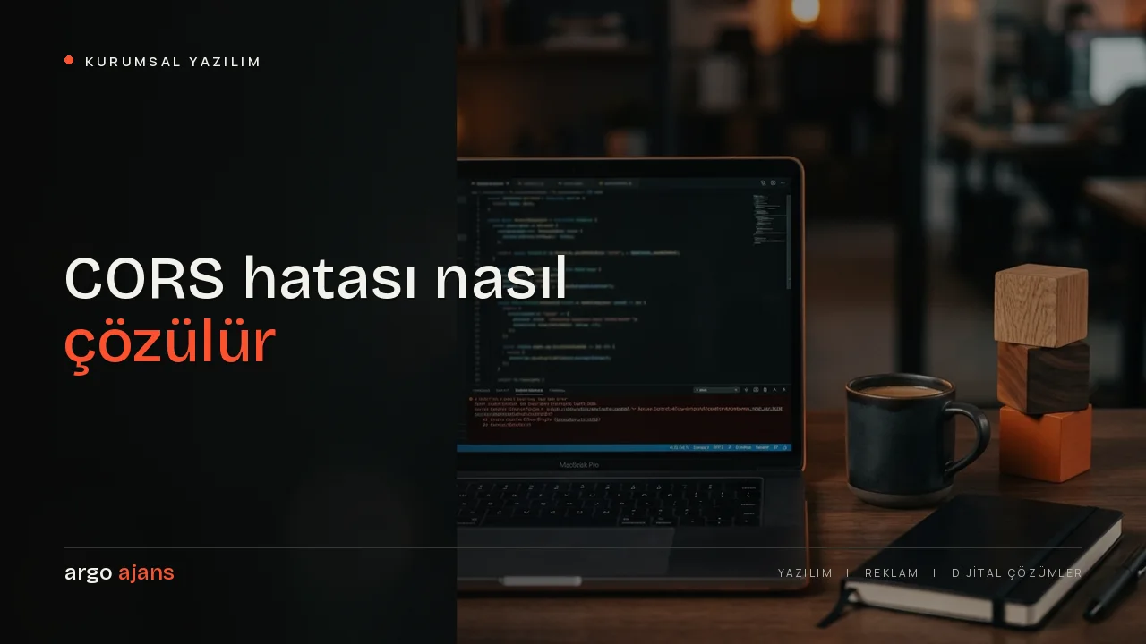 CORS hatası nasıl çözülür? Adım adım rehber