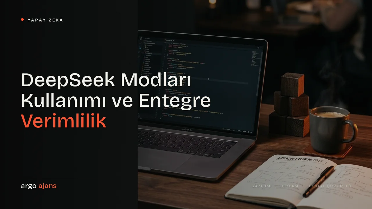 DeepSeek Modları Kullanımı ve Entegre Verimlilik Rehberi