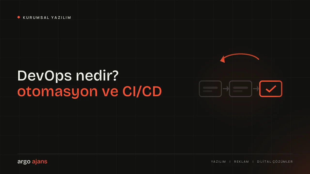 DevOps nedir? Otomasyon, CI/CD ve ekip kültürü rehberi