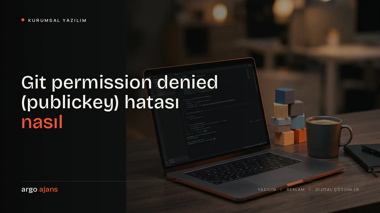Git permission denied (publickey) hatası nasıl çözülür? Adım adım rehber