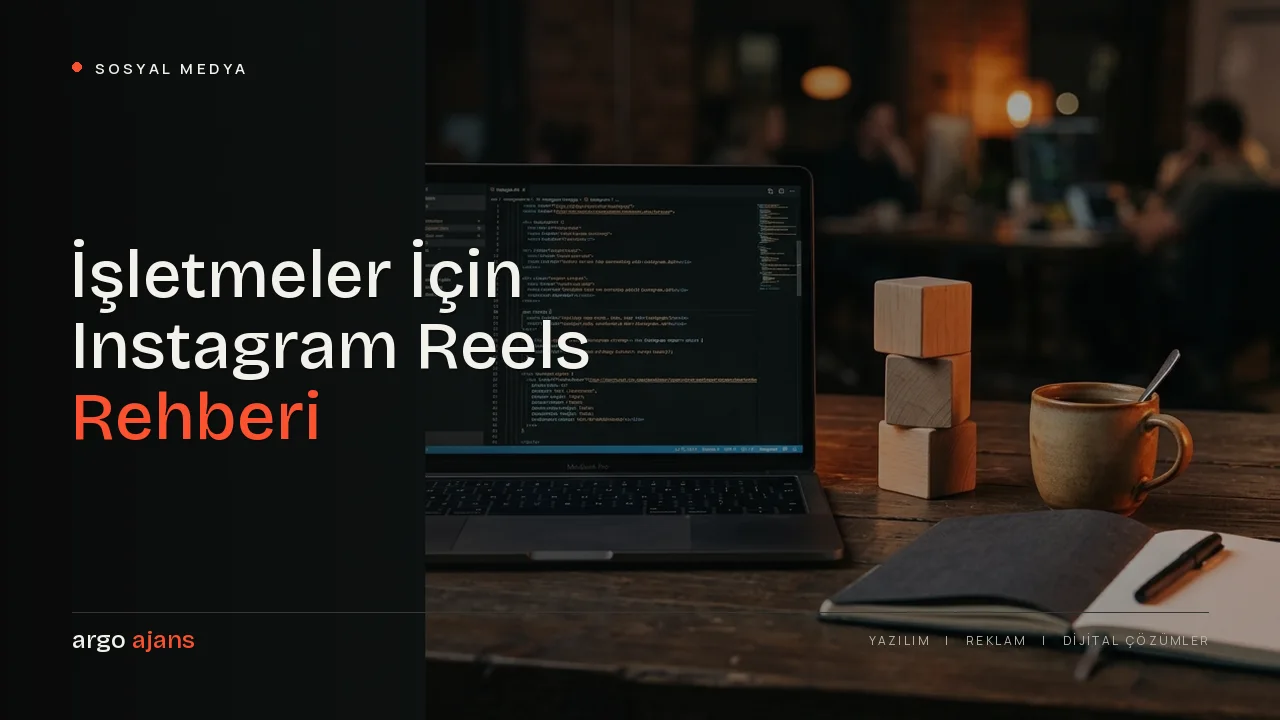 İşletmeler İçin Instagram Reels Rehberi ve Büyüme Stratejisi