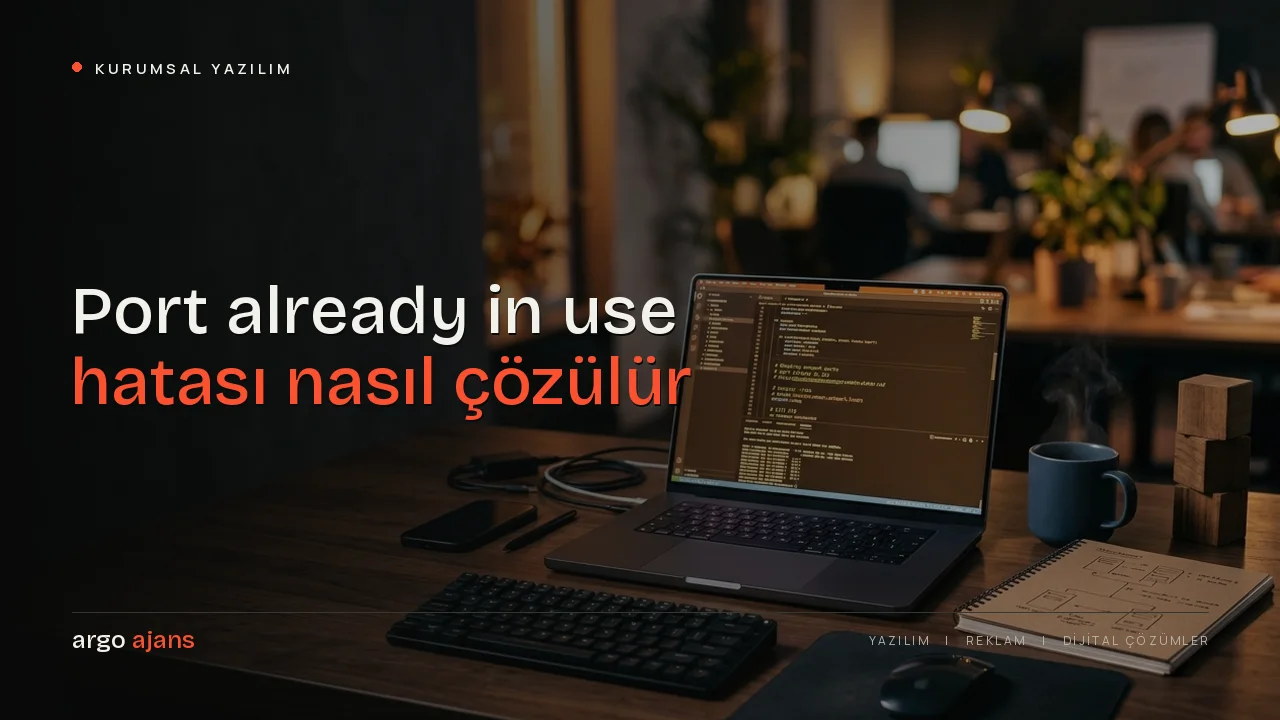 Port already in use hatası nasıl çözülür? Adım adım rehber