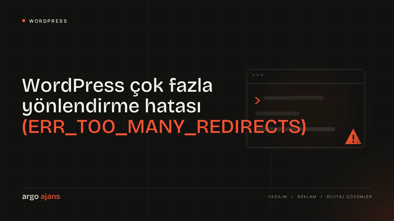 WordPress çok fazla yönlendirme hatası (ERR_TOO_MANY_REDIRECTS) nasıl çözülür?