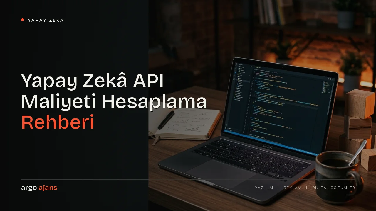 Yapay Zekâ API Maliyeti Hesaplama Rehberi ve İpuçları
