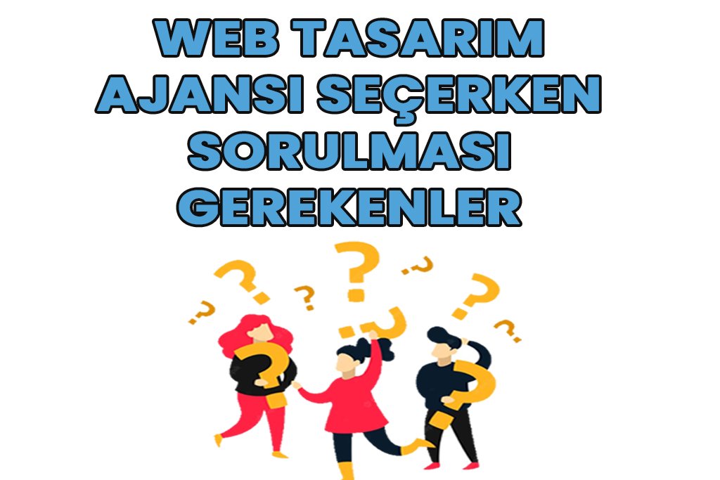 You are currently viewing Web Tasarım Ajansı Seçerken Sorulması Gerekenler